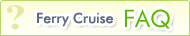 Ferry Cruise FAQ